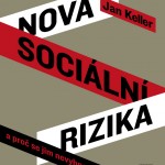 Keller - Nová sociální rizika a proč se jim nevyhneme